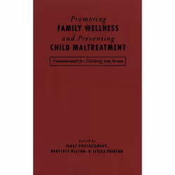 ISBN Promoting Family Wellness and Preventing Child Maltreatment: Fundamentals for Thinking and Action, Anglais, 528 pages