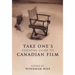 ISBN Take One's Essential Guide to Canadian Film, Anglais, 286 pages
