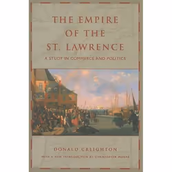 ISBN The Empire of the St. Lawrence: A Study in Commerce and Politics, Anglais, 464 pages