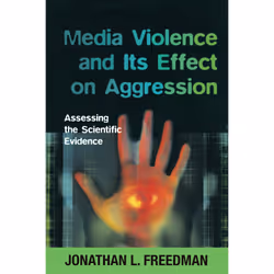 ISBN Media Violence and its Effect on Aggression: Assessing the Scientific Evidence, Anglais, 240 pages