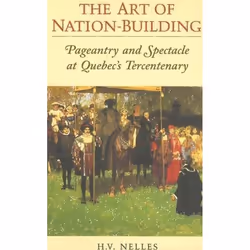 ISBN The Art of Nation-Building: Pageantry and Spectacle at Quebec's Tercentenary, Anglais, 408 pages