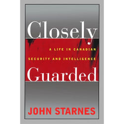 ISBN Closely Guarded: A Life in Canadian Security and Intelligence
