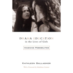 ISBN Drama Education in the Lives of Girls: Imagining Possibilities