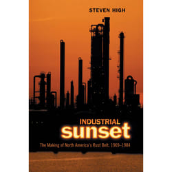 ISBN Industrial Sunset: The Making of North America's Rust Belt, 1969-1984