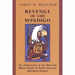 ISBN Revenge of the Windigo: The Construction of the Mind and Mental Health of North American Aboriginal Peoples, Anglais, 41 ...