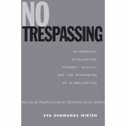 ISBN No Trespassing: Authorship, Intellectual Property Rights, and the Boundaries of Globalization, Anglais, 238 pages