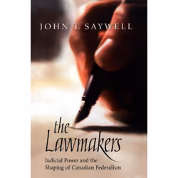 ISBN The Lawmakers: Judicial Power and the Shaping of Canadian Federalism, Anglais, 432 pages