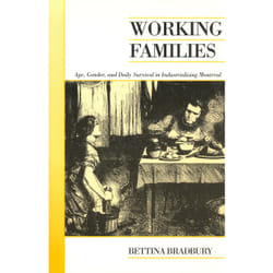 ISBN Working Families: Age, Gender, and Daily Survival in Industrializing Montreal