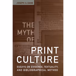 ISBN The Myth of Print Culture: Essays on Evidence, Textuality, and Bibliographical Method, Anglais, 272 pages
