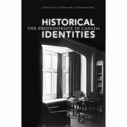 ISBN Historical Identities: The Professoriate in Canada, Anglais, 450 pages