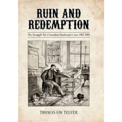 ISBN Ruin and Redemption: The Struggle for a Canadian Bankruptcy Law, 1867-1919