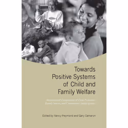 ISBN Towards Positive Systems of Child and Family Welfare: International Comparisons of Child Protection, Family Service, and ...