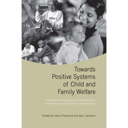 ISBN Towards Positive Systems of Child and Family Welfare: International Comparisons of Child Protection, Family Service, and Community Caring Systems