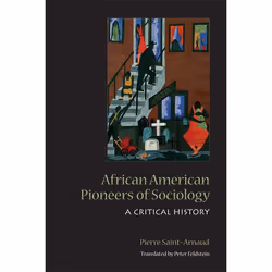 ISBN African American Pioneers of Sociology: A Critical History, Anglais, 394 pages