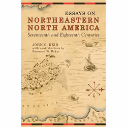 ISBN Essays on Northeastern North America, 17th & 18th Centuries, Anglais, 272 pages