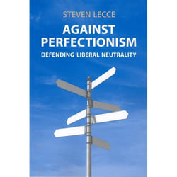 ISBN Against Perfectionism: Defending Liberal Neutrality