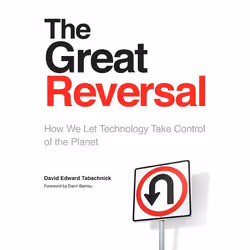 ISBN The Great Reversal: How We Let Technology Take Control of the Planet, Anglais, 200 pages