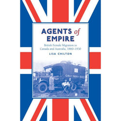 ISBN Agents of Empire: British Female Migration to Canada and Australia, 1860-1930