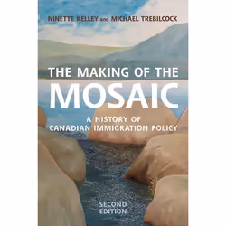 ISBN The Making of the Mosaic: A History of Canadian Immigration Policy, Anglais, 672 pages