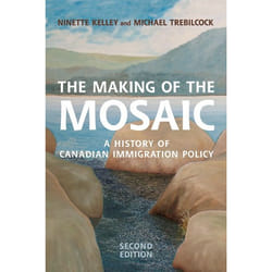 ISBN The Making of the Mosaic: A History of Canadian Immigration Policy