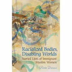 ISBN Racialized Bodies, Disabling Worlds: Storied Lives of Immigrant Muslim Women, Anglais, 176 pages