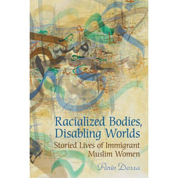ISBN Racialized Bodies, Disabling Worlds: Storied Lives of Immigrant Muslim Women