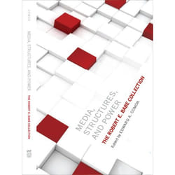 ISBN Media, Structures, and Power: The Robert E. Babe Collection