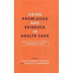 ISBN Using Knowledge and Evidence in Health Care: Multidisciplinary Perspectives, Anglais, 290 pages