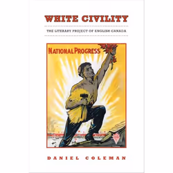 ISBN White Civility: The Literary Project of English Canada, Anglais, 320 pages