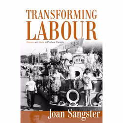 ISBN Transforming Labour: Women and Work in Postwar Canada, Anglais, 416 pages