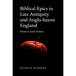 ISBN Biblical Epics in Late Antiquity and Anglo-Saxon England: Divina in Laude Voluntas
