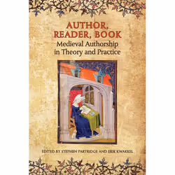 ISBN Author, Reader, Book: Medieval Authorship in Theory and Practice, Anglais, 336 pages