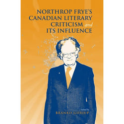 ISBN Northrop Frye's Canadian Literary Criticism and Its Influence