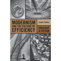ISBN Modernism and the Culture of Efficiency: Ideology and Fiction