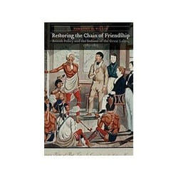 ISBN Restoring the Chain of Friendship: British Policy and the Indians of the Great Lakes, 1783-1815 livre histoire Anglais