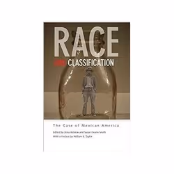 ISBN Race and Classification: The Case of Mexican America, histoire, Anglais, 384 pages