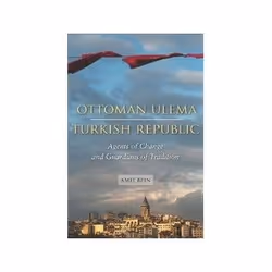 ISBN Ottoman Ulema, Turkish Republic: Agents of Change and Guardians of Tradition, histoire, Anglais, Couverture rigide, 224 ...
