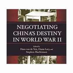 ISBN Negotiating China's Destiny in World War II, histoire, Anglais, Couverture rigide, 320 pages