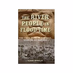 ISBN River People in Flood Time: The Civil Wars in Tabasco, Spoiler of Empires, histoire, Anglais, Couverture rigide, 384 pag ...