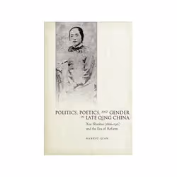 ISBN Politics, Poetics, and Gender in Late Qing China, histoire, Anglais, Couverture rigide, 384 pages