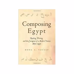 ISBN Composing Egypt: Reading, Writing, and the Emergence of a Modern Nation, 1870-1930, histoire, Anglais, Couverture rigide ...