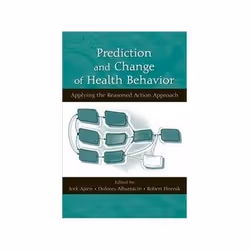 ISBN Prediction and Change of Health Behavior: Applying the Reasoned Action Approach, Santé, esprit et corps, Anglais, 328 pa ...