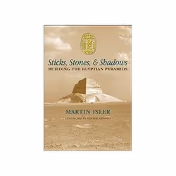 ISBN Sticks, Stones, and Shadows: Building the Egyptian Pyramids, histoire, Anglais, Couverture rigide, 368 pages