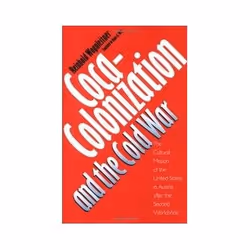 ISBN Coca-Colonization and the Cold War: The Cultural Mission of the United States in Austria after the S, politique, Anglais ...