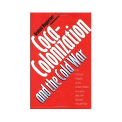 ISBN Coca-Colonization and the Cold War: The Cultural Mission of the United States in Austria after the S livre politique Anglais