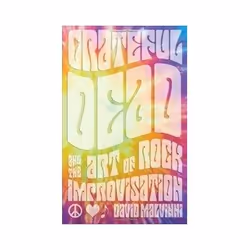ISBN Grateful Dead and the Art of Rock Improvisation, Musique, Anglais, Couverture rigide