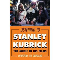 Listening to Stanley Kubrick Christine Lee Gengaro