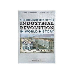 The Encyclopedia Of The Industrial Revolution In World History (Hardcover)
