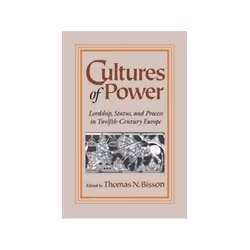 ISBN Cultures of Power: Lordship Status and Process in Twelfth-century Europe, histoire, Anglais, 400 pages
