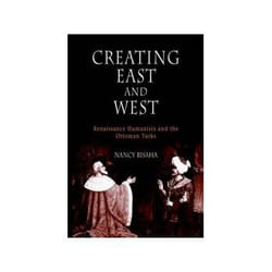 ISBN Creating East and West: Renaissance Humanists and the Ottoman Turks livre politique Anglais Couverture rigide